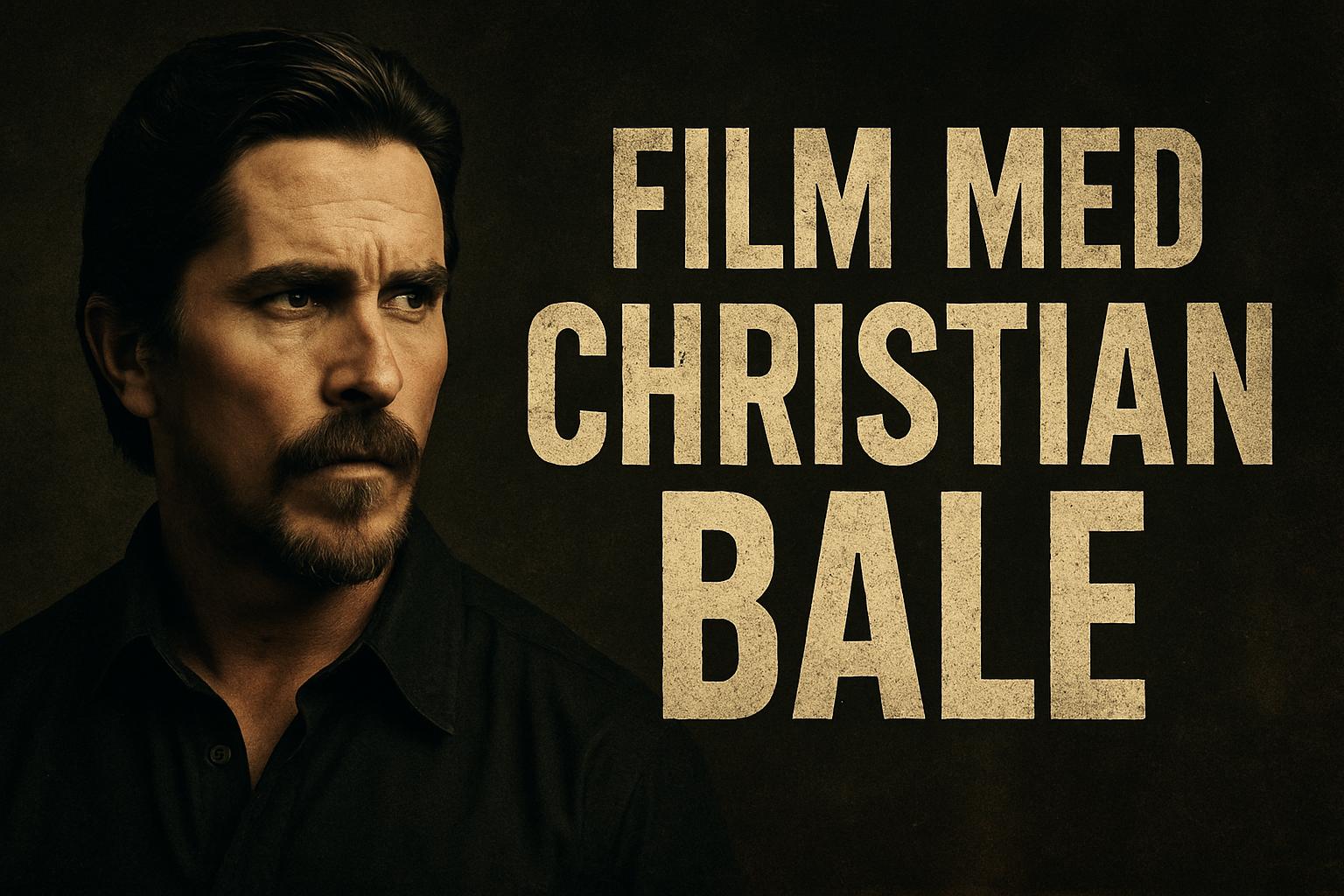 Film med Christian Bale