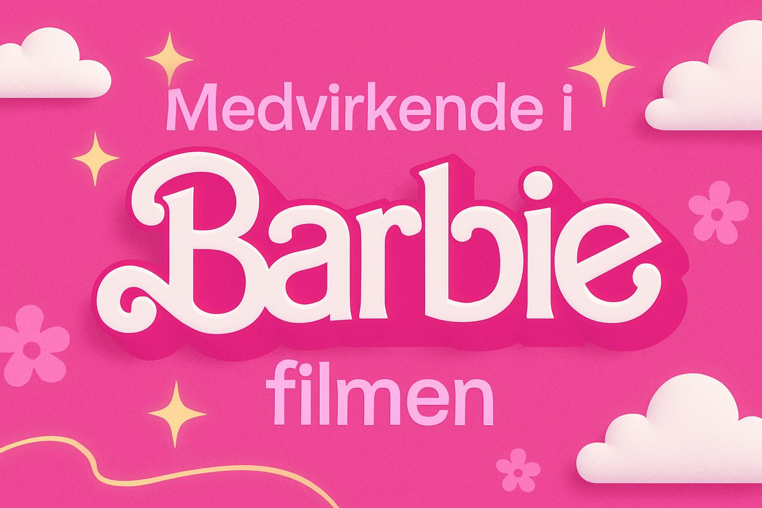 Medvirkende i Barbie filmen