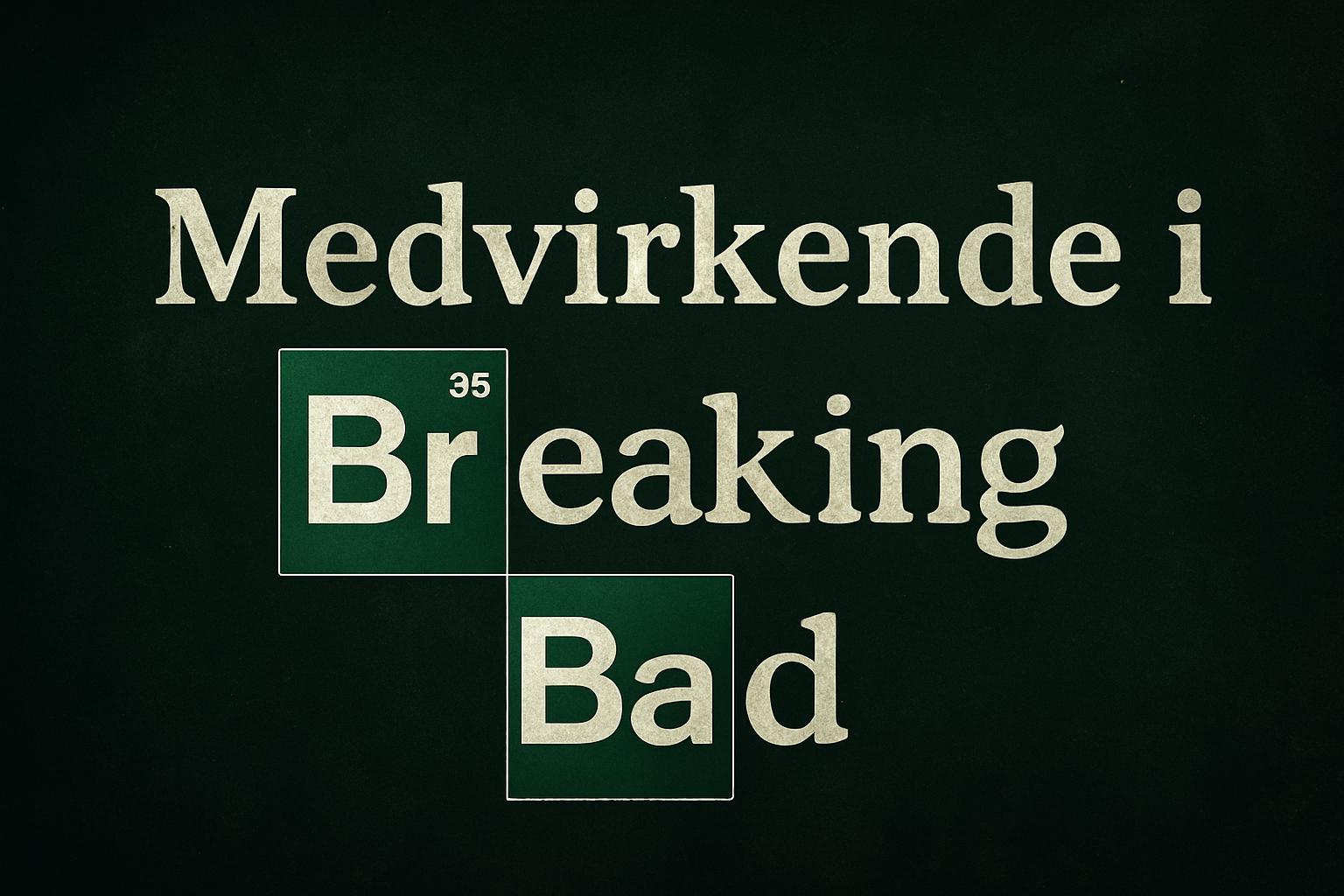 Medvirkende i Breaking Bad