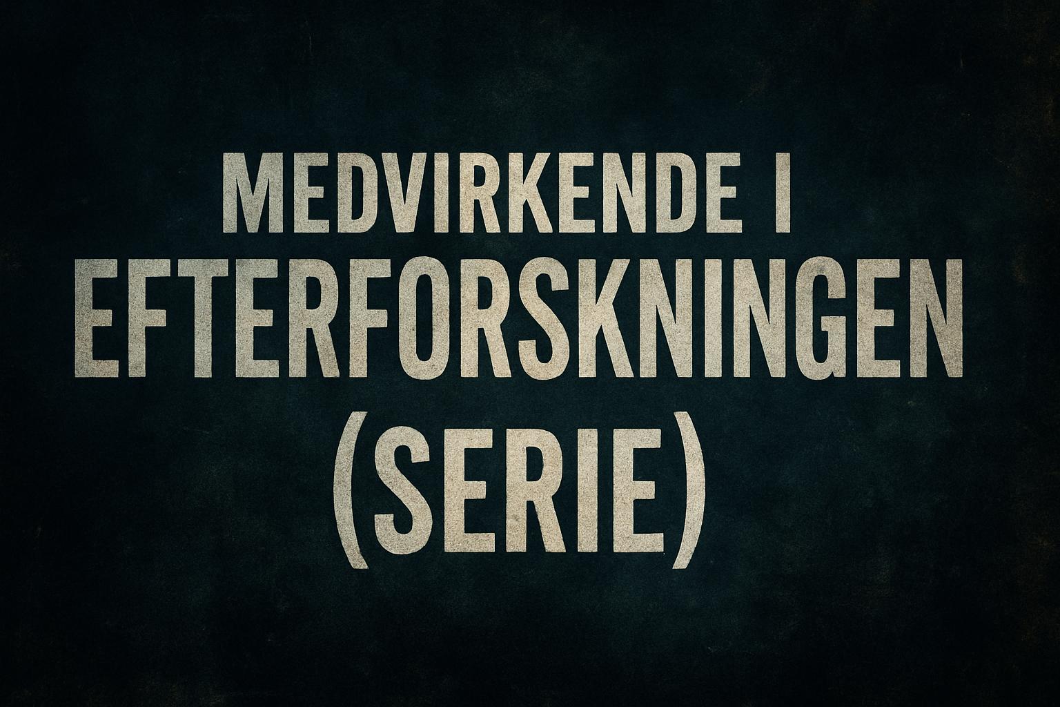 Medvirkende i Efterforskningen (serie)