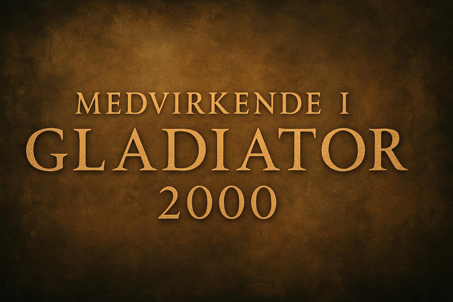 Medvirkende i Gladiator 2000