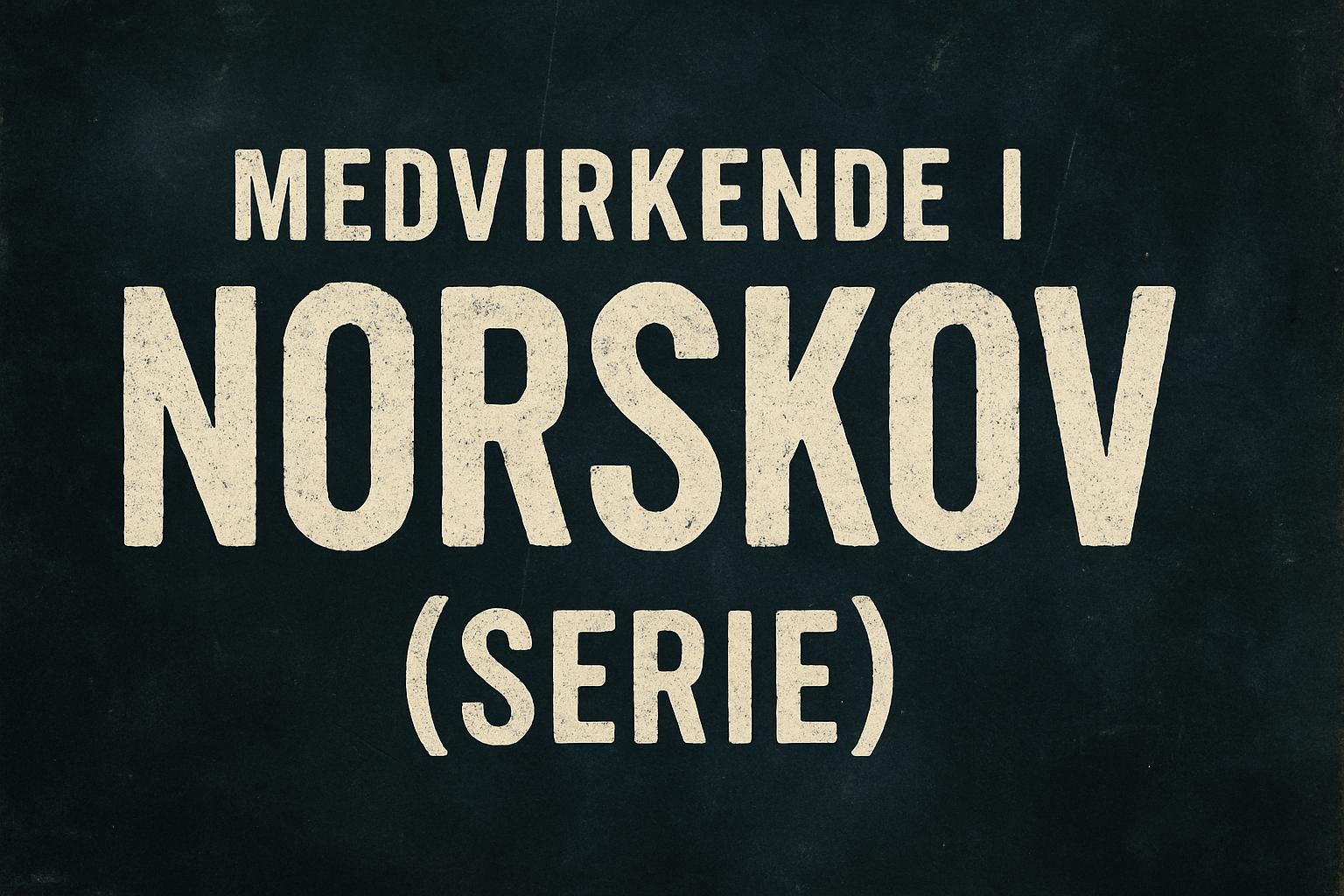 Medvirkende i Norskov (serie)