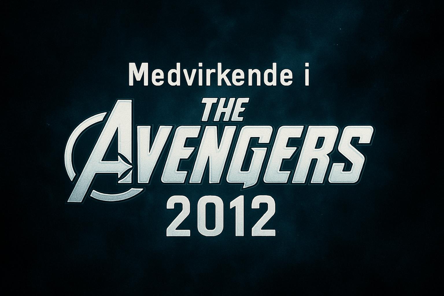 Medvirkende i The Avengers 2012