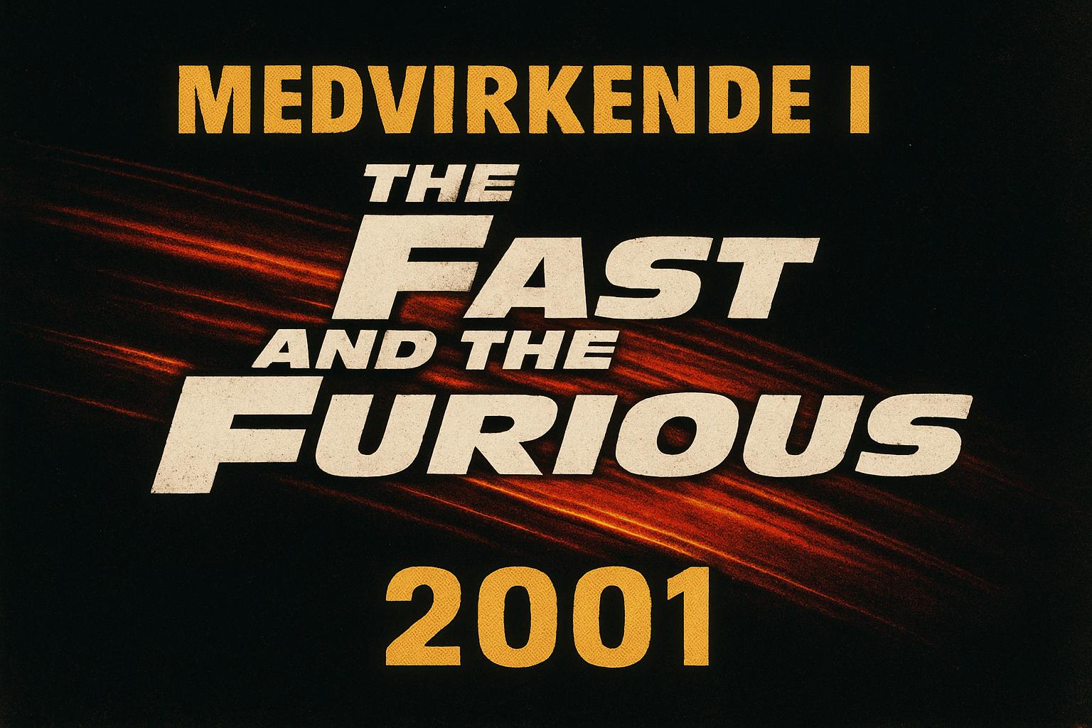 Medvirkende i The Fast and The Furious 2001