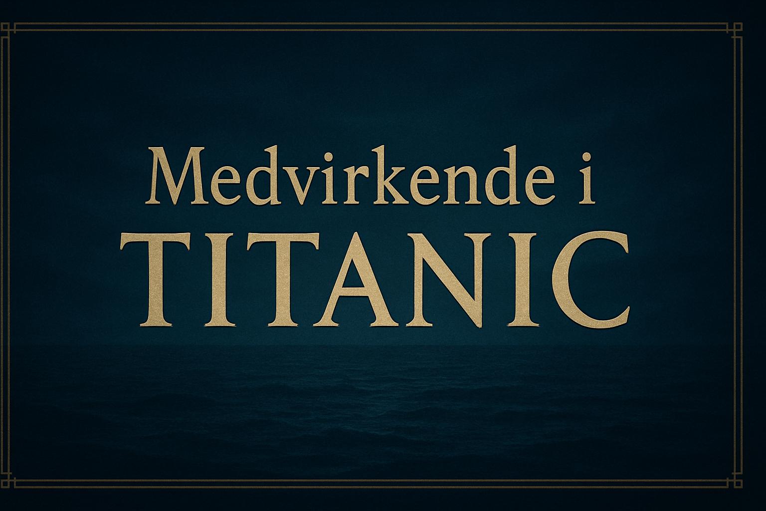 Medvirkende i Titanic