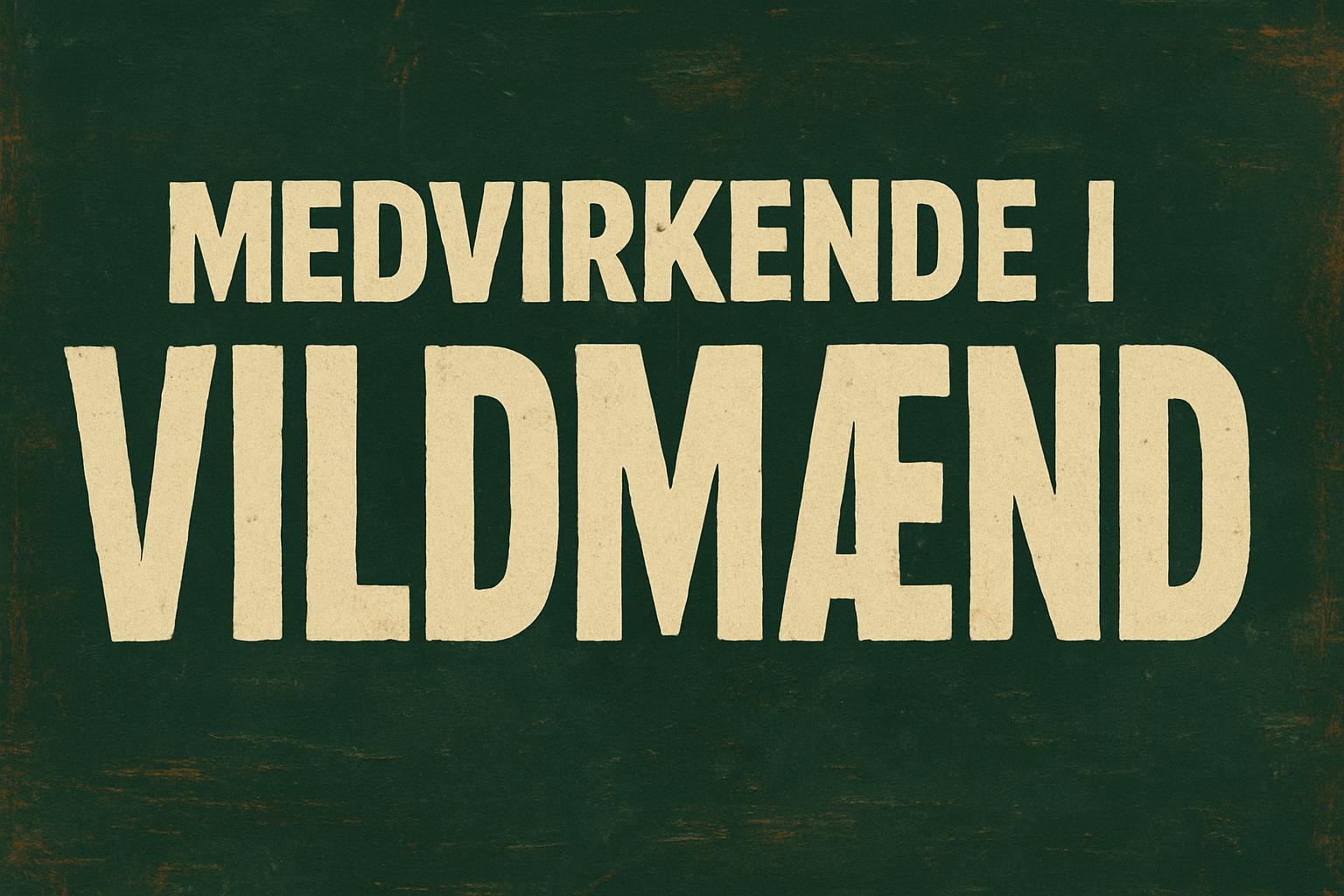 Medvirkende i Vildmænd