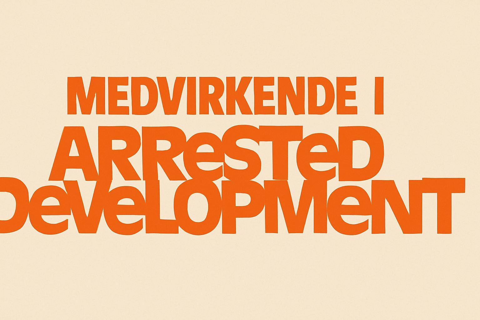 Medvirkende i Arrested Development
