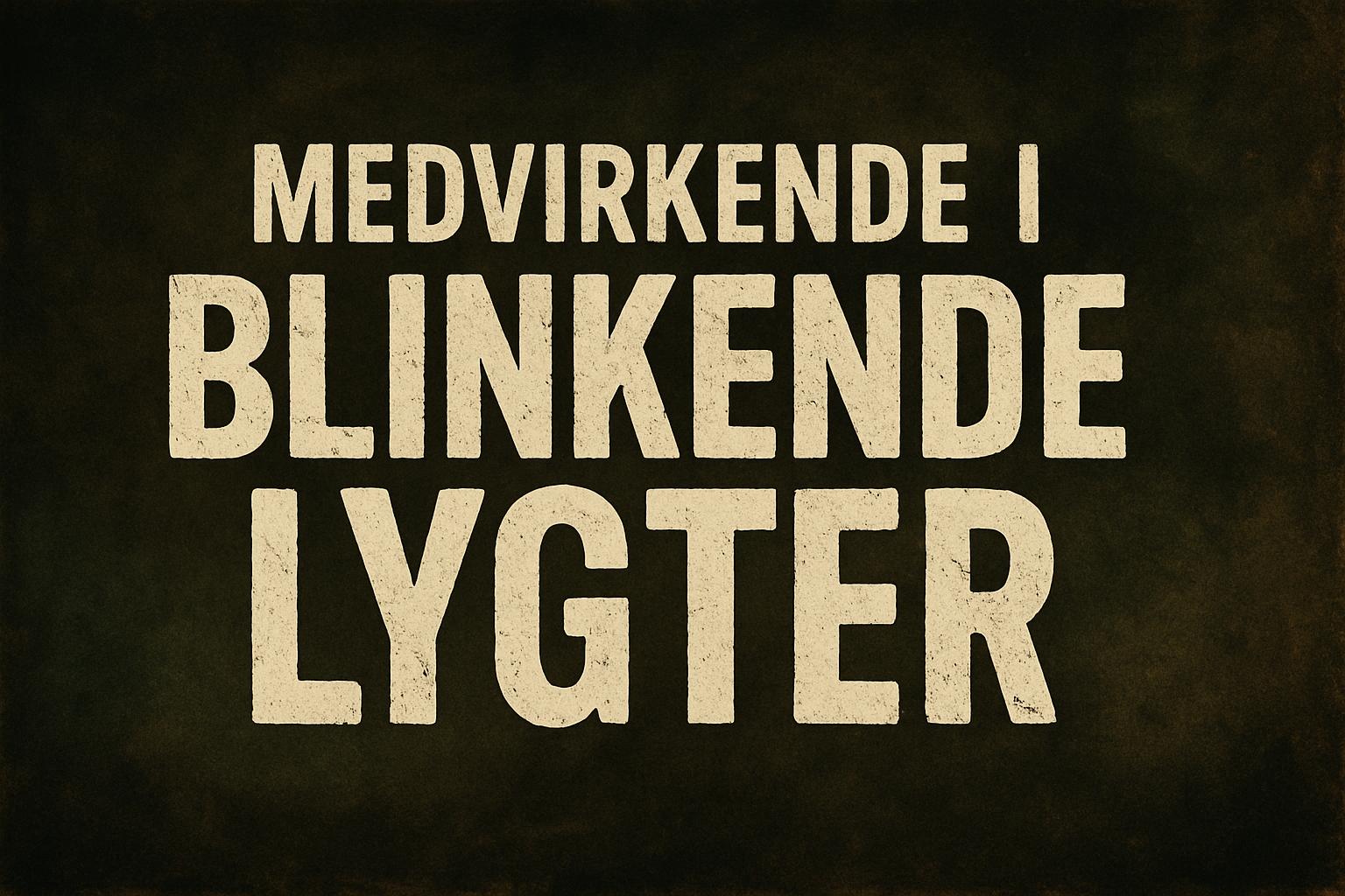 Medvirkende i Blinkende Lygter