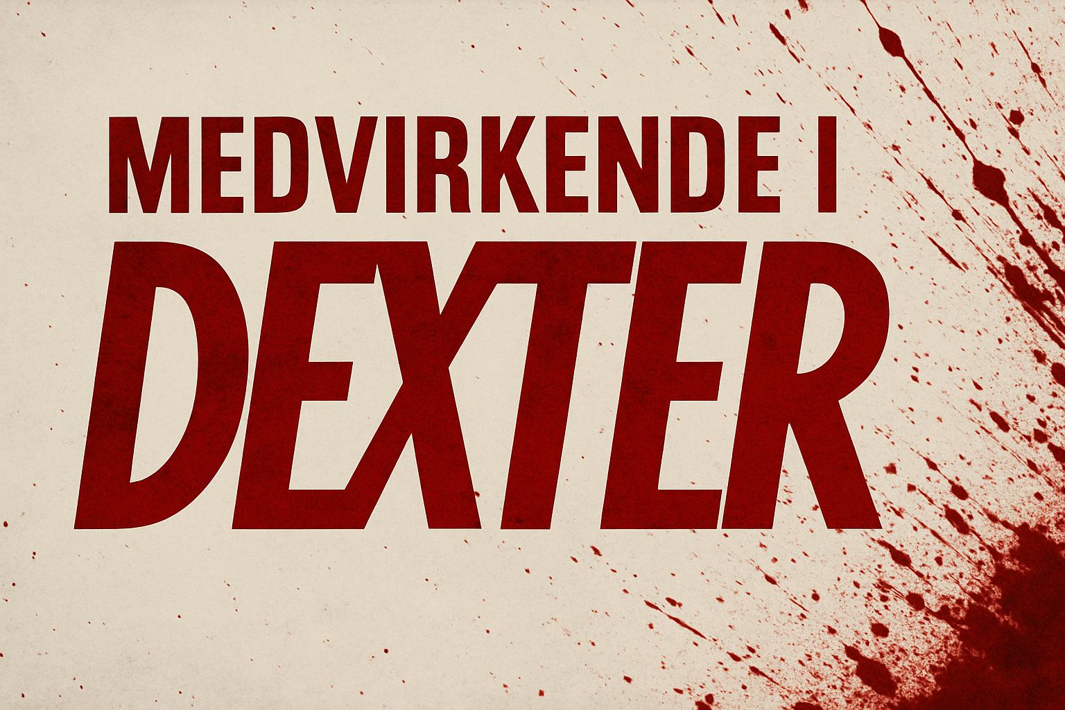 Medvirkende i Dexter