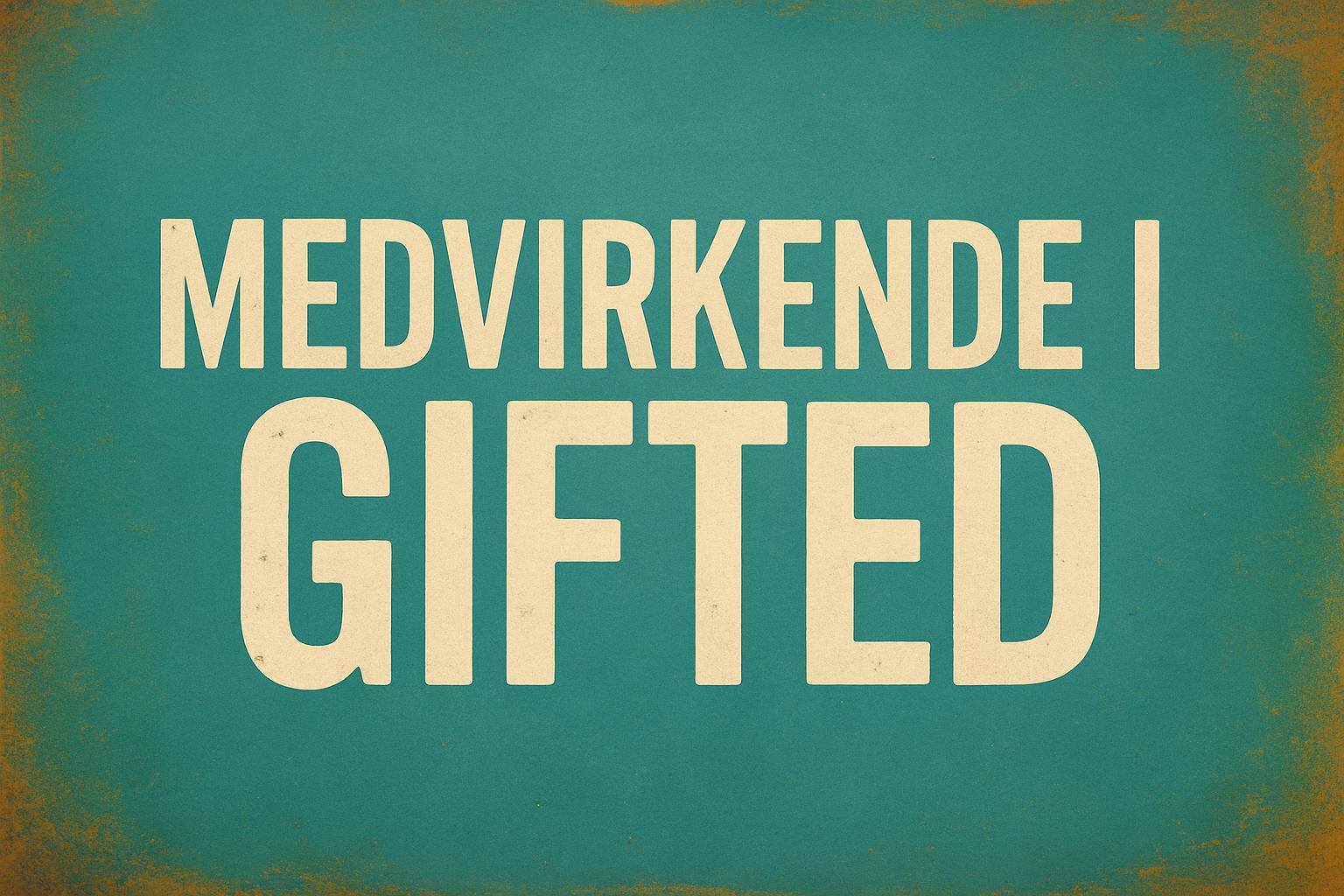Medvirkende i Gifted