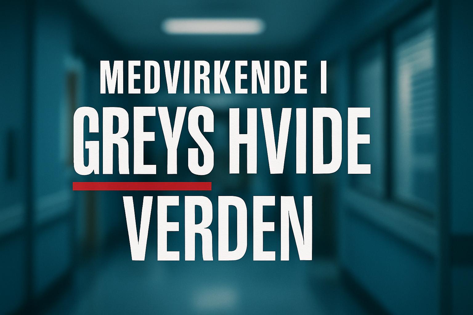 Medvirkende i Greys Hvide Verden