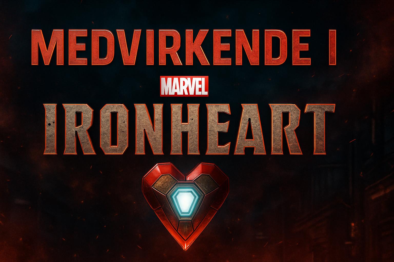 Medvirkende i Ironheart (Marvel)