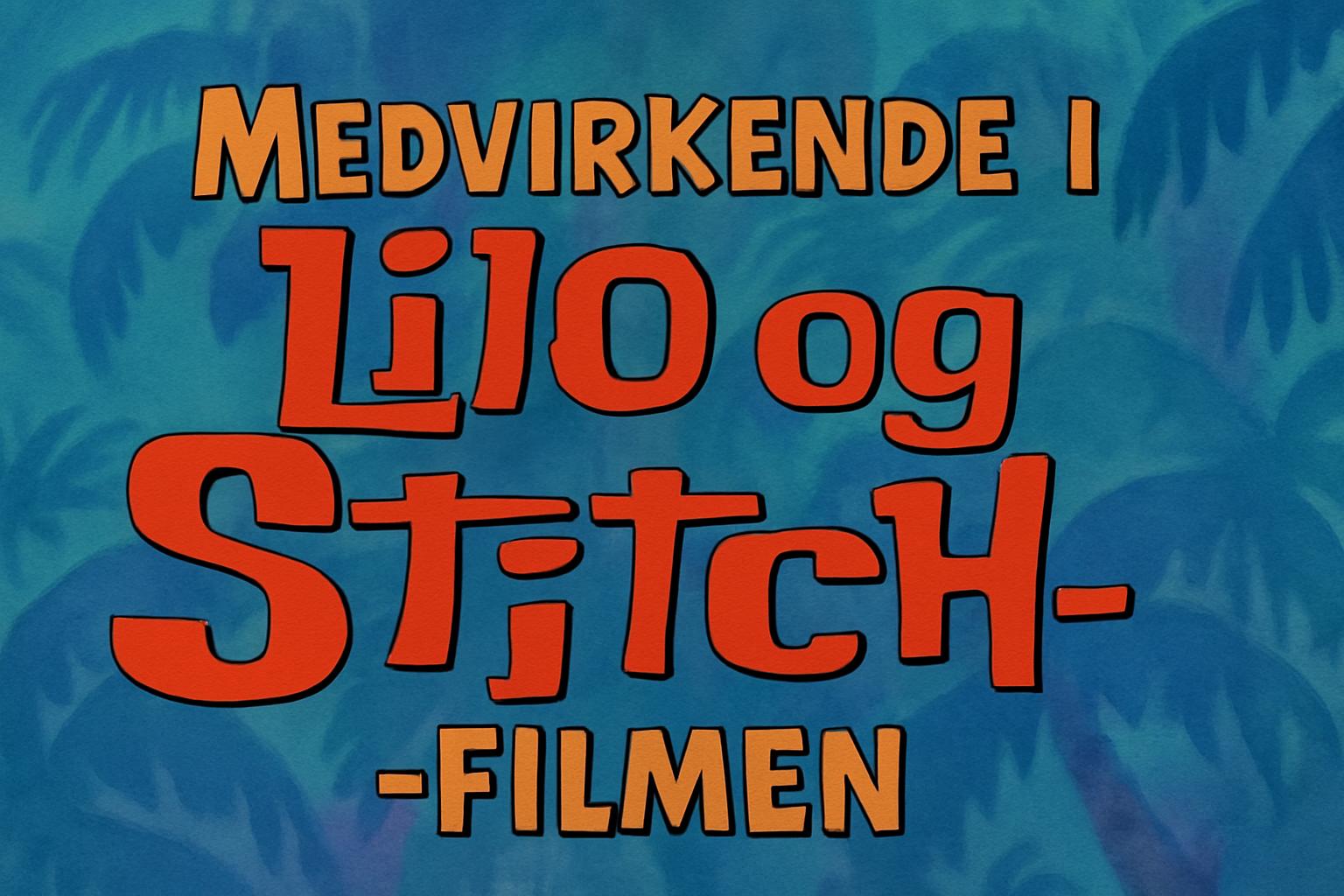 Medvirkende i Lilo og Stich filmen