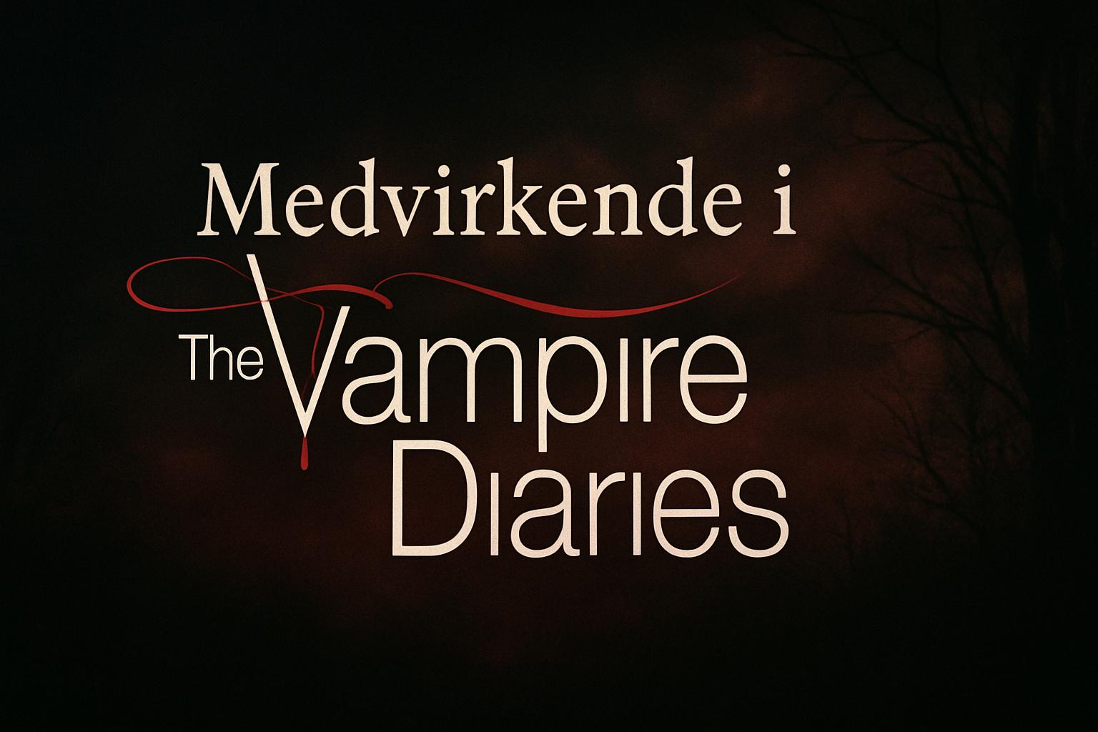 Medvirkende i The Vampire Diaries