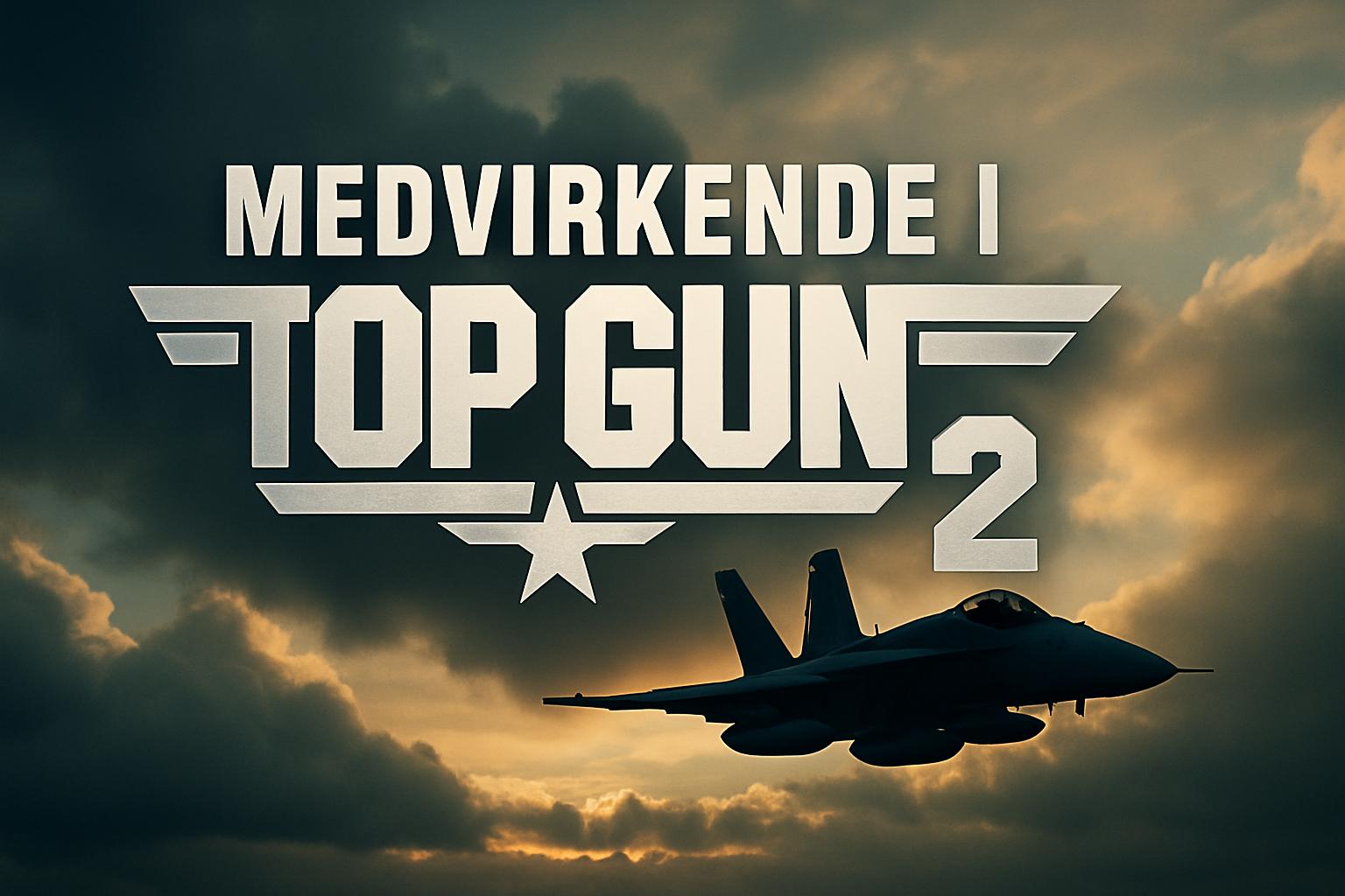Medvirkende i Top Gun 2