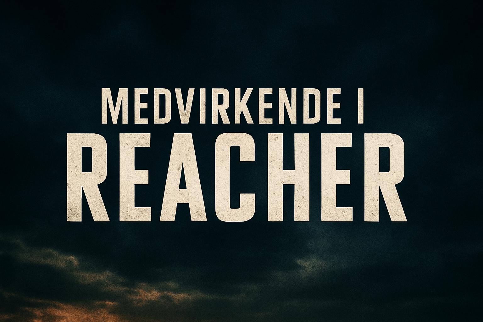 Medvirkende i Reacher