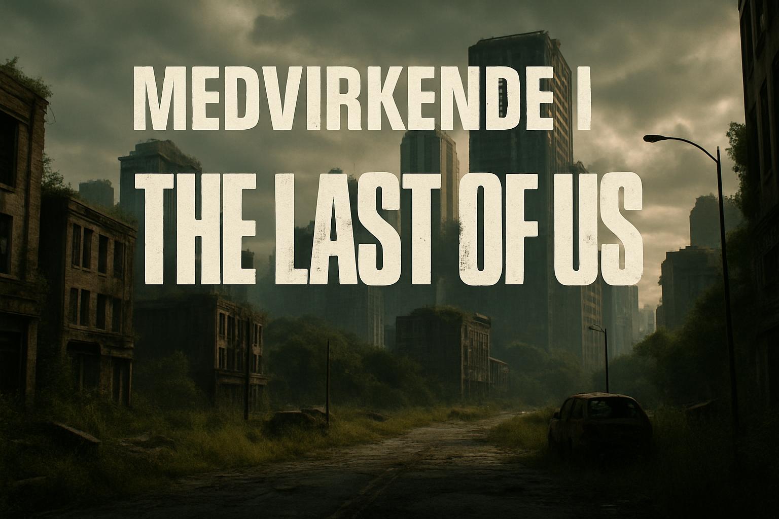 Medvirkende i The Last of Us