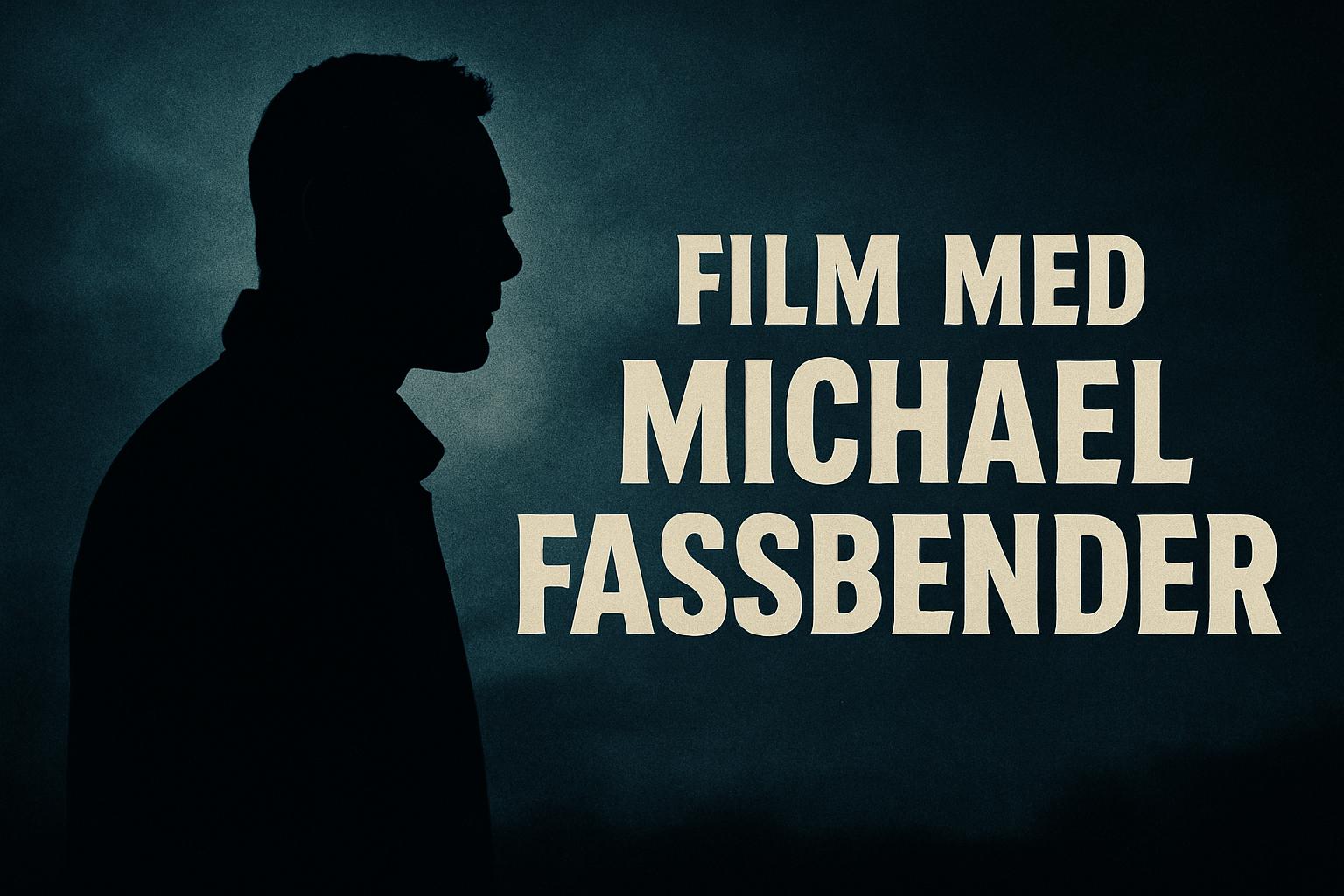 Film med Michael Fassbender