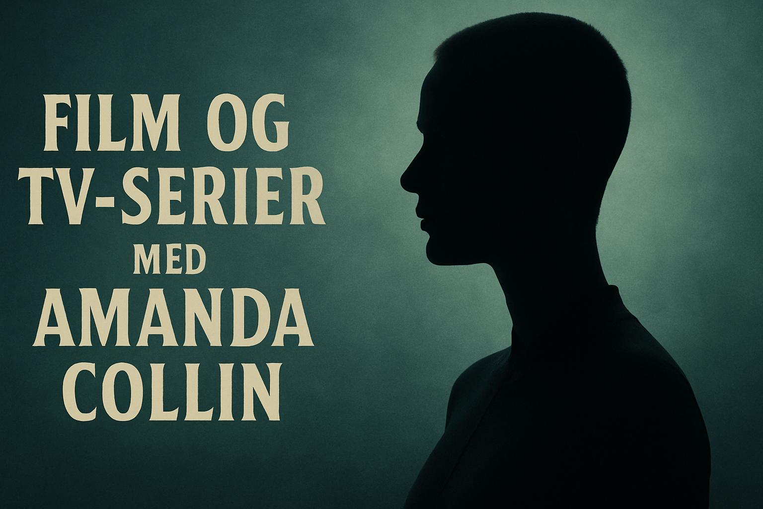 Film og tv-serier med Amanda Collin
