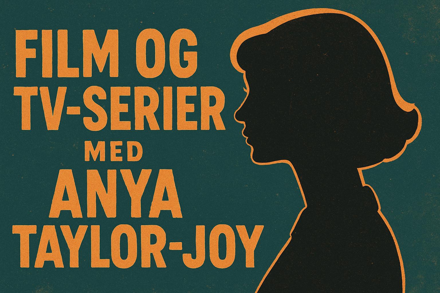 Film og tv-serier med Anya Taylor-Joy