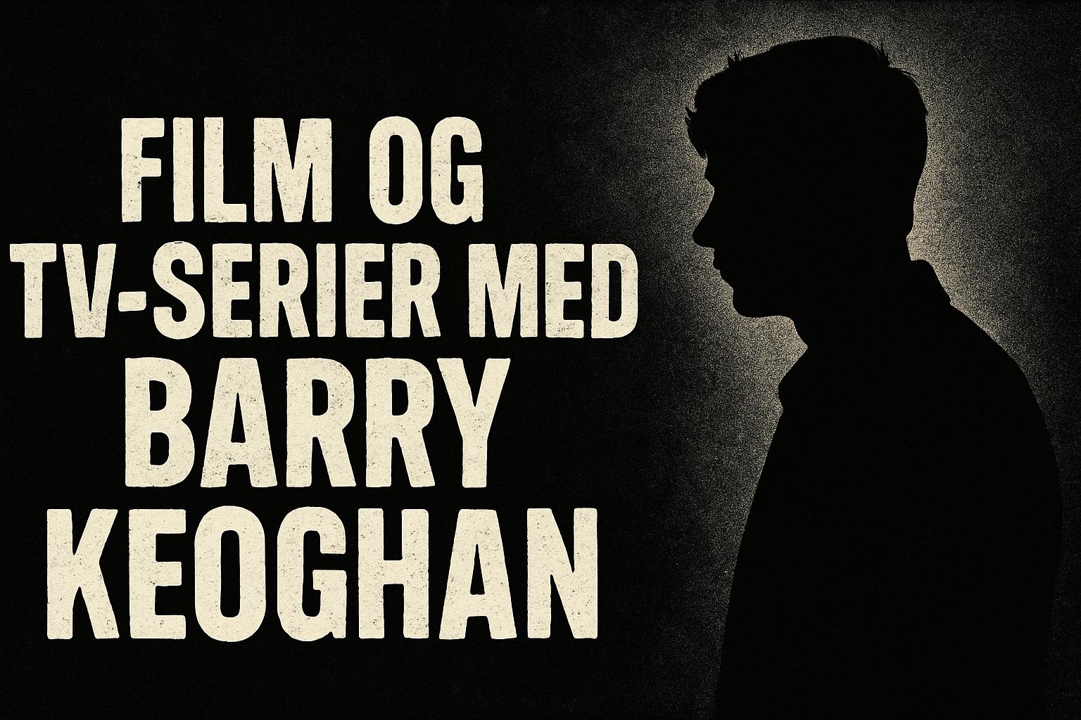 Film og tv-serier med Barry Keoghan