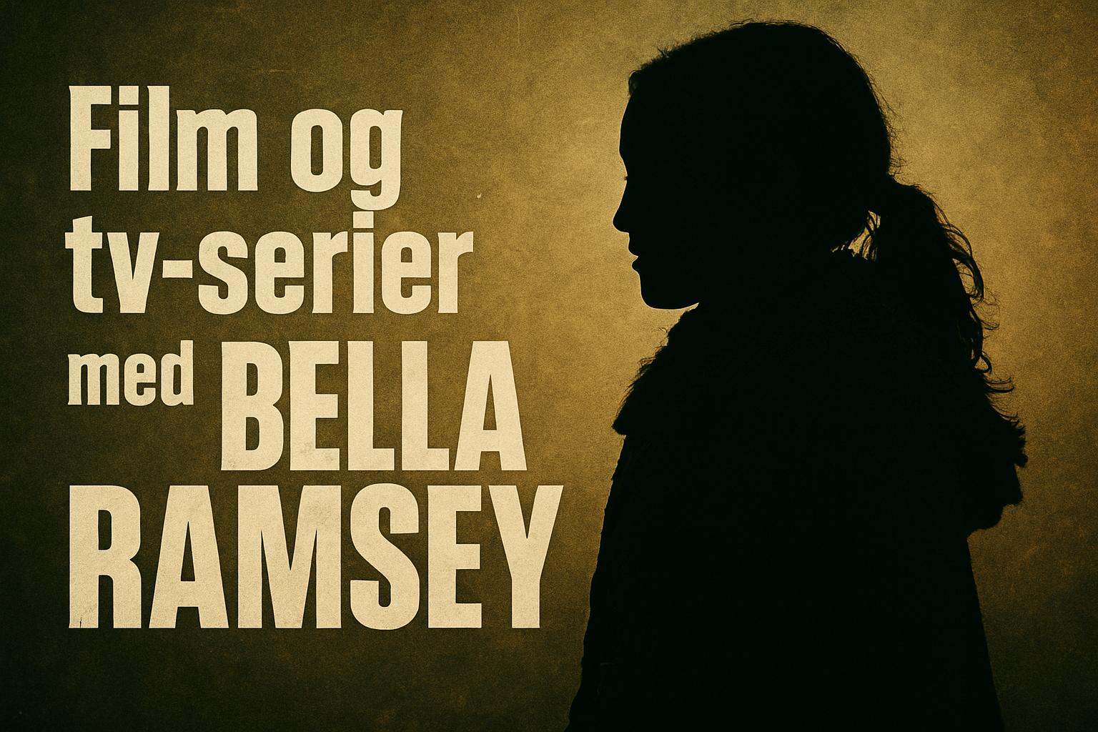 Film og tv-serier med Bella Ramsey