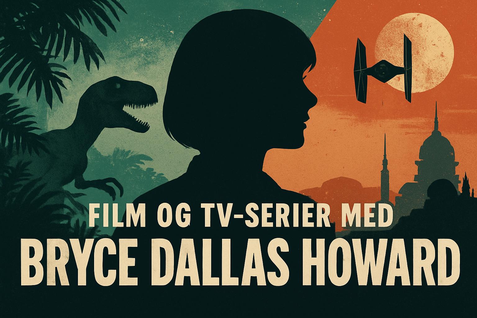 Film og tv-serier med Bryce Dallas Howard