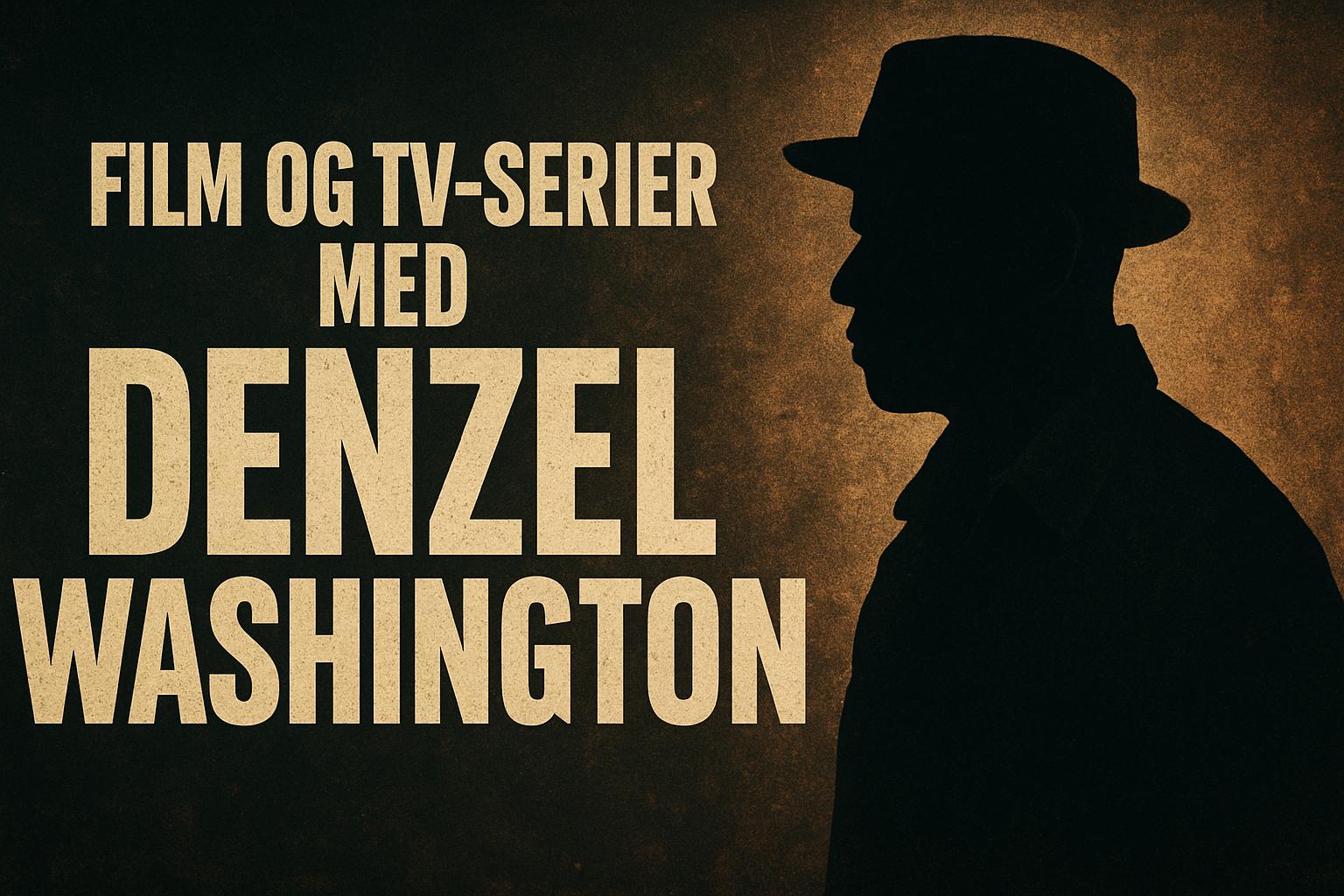 Film og tv-serier med Denzel Washington