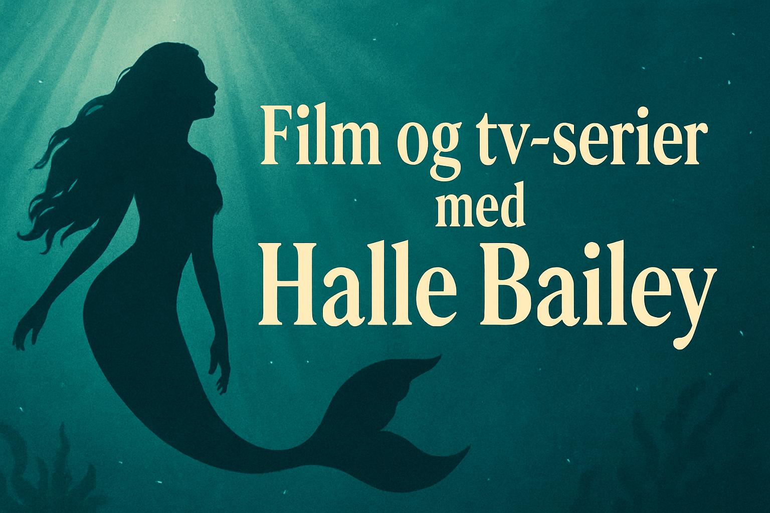 Film og tv-serier med Halle Bailey