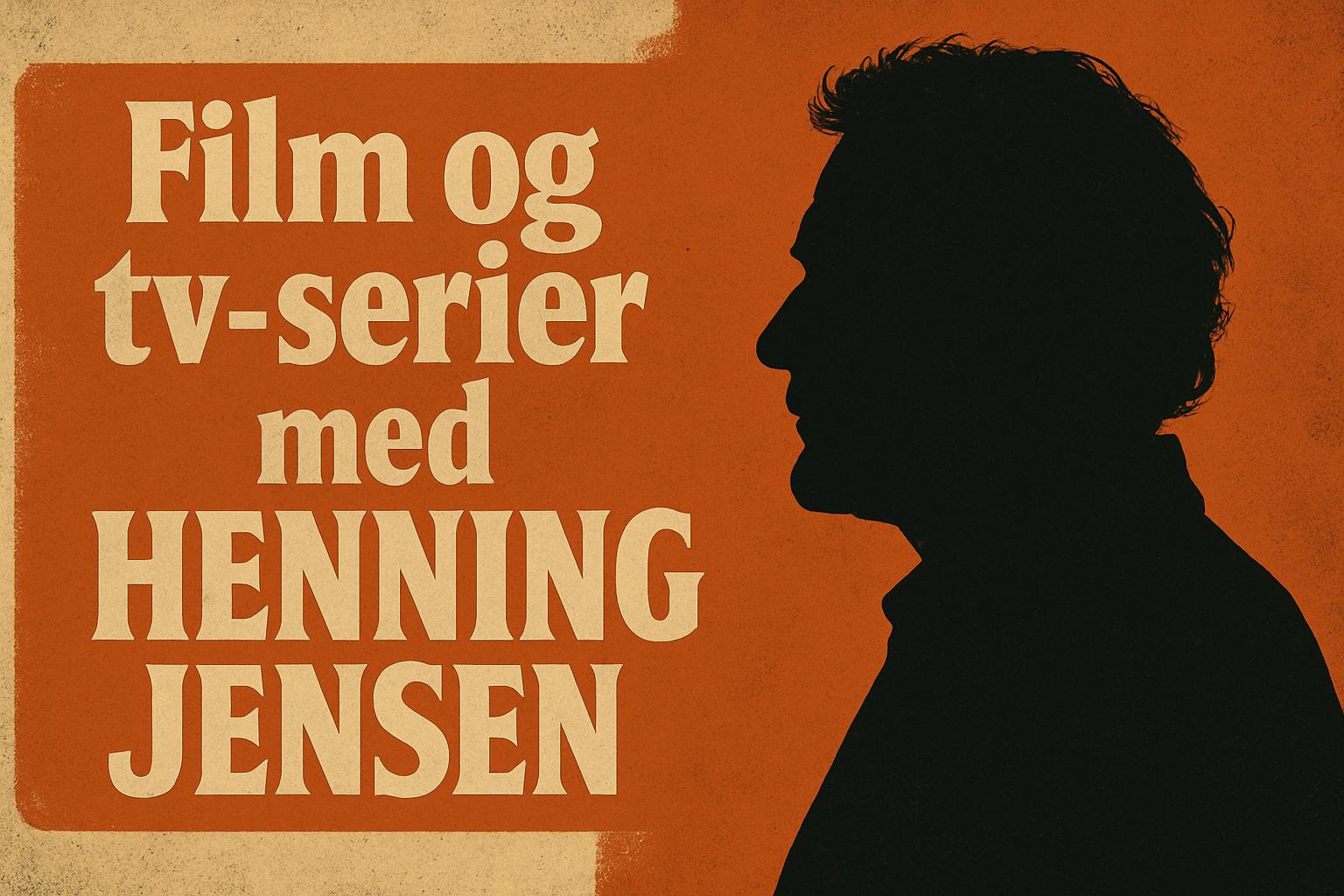 Film og tv-serier med Henning Jensen