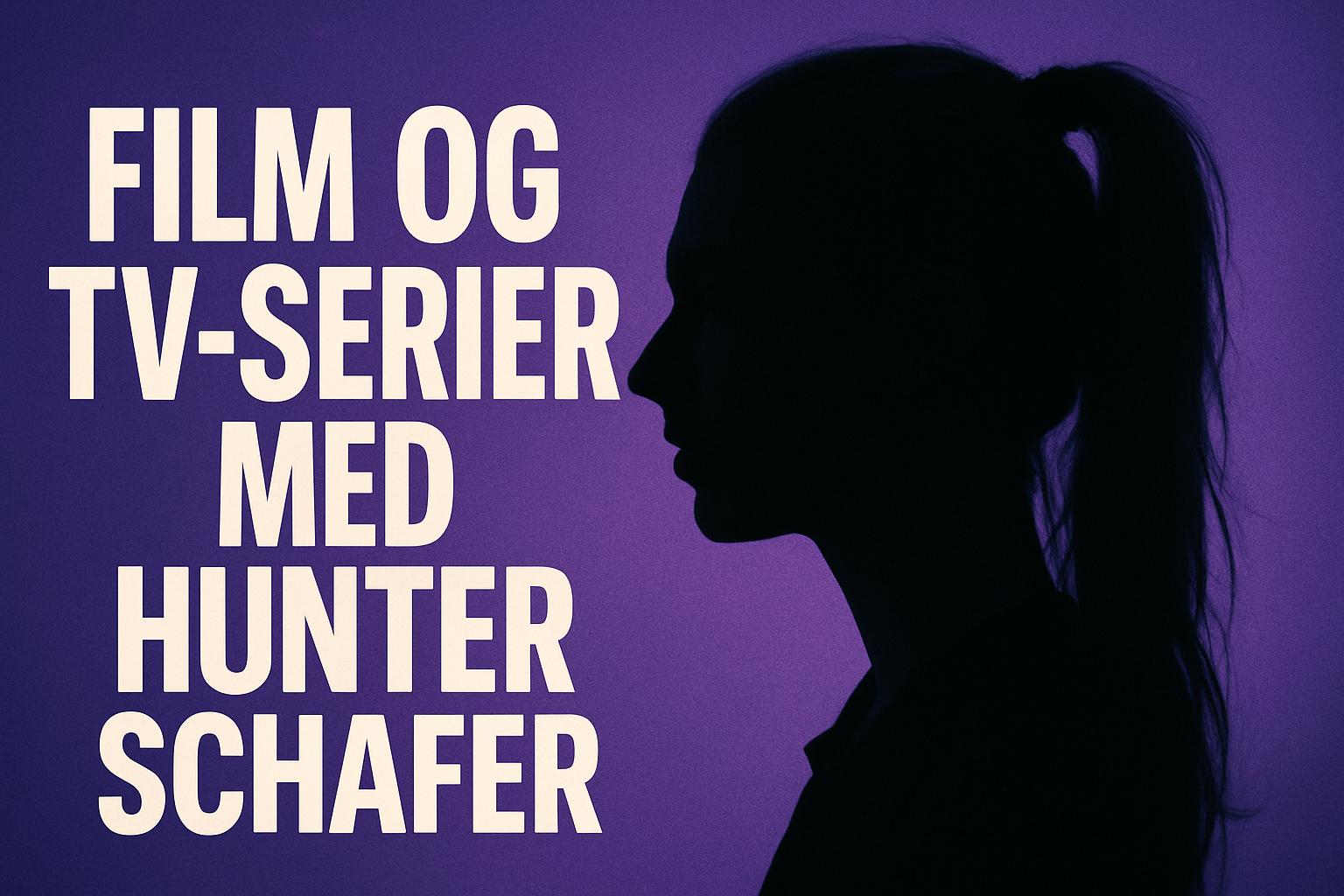 Film og tv-serier med Hunter Schafer