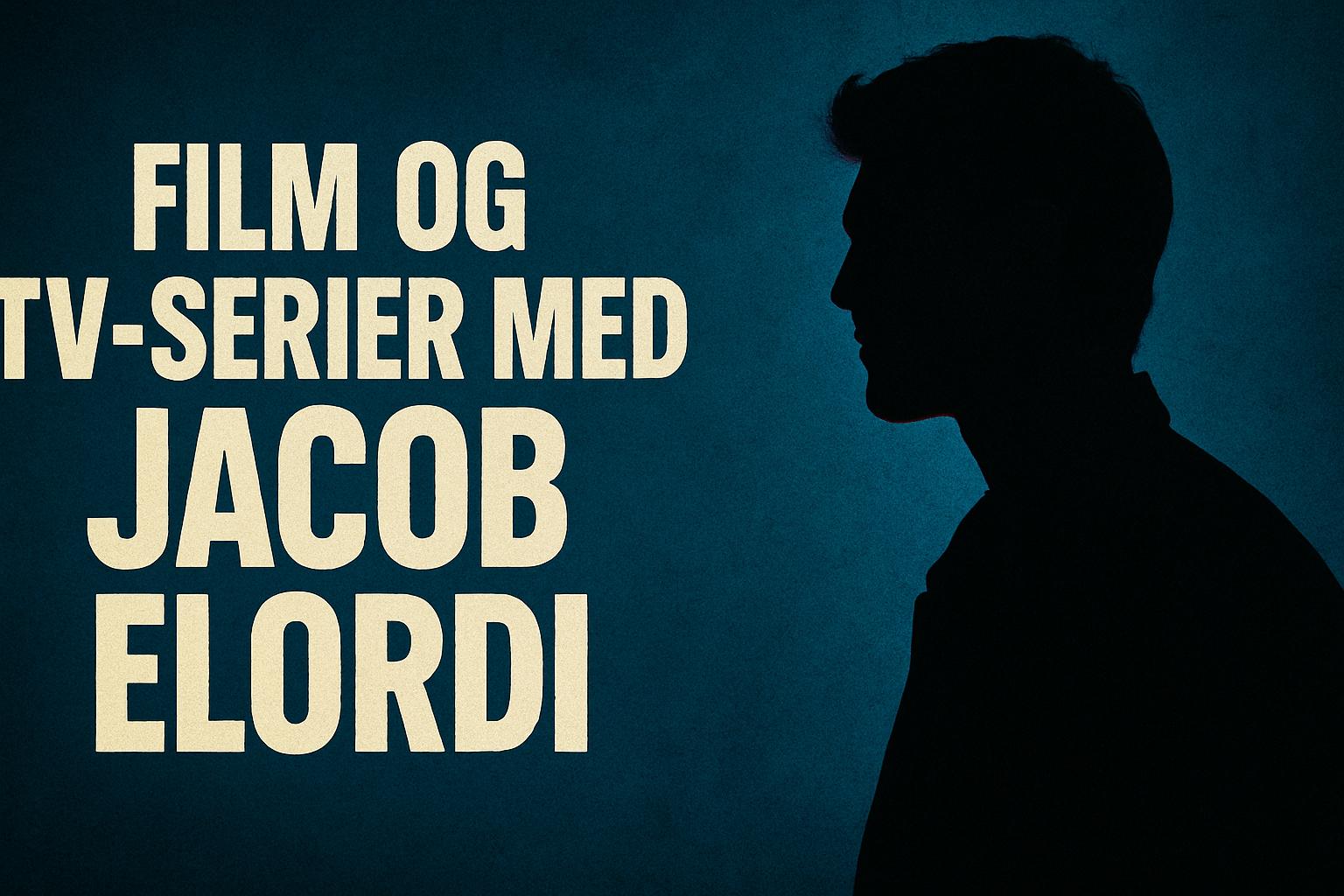 Film og tv-serier med Jacob Elordi