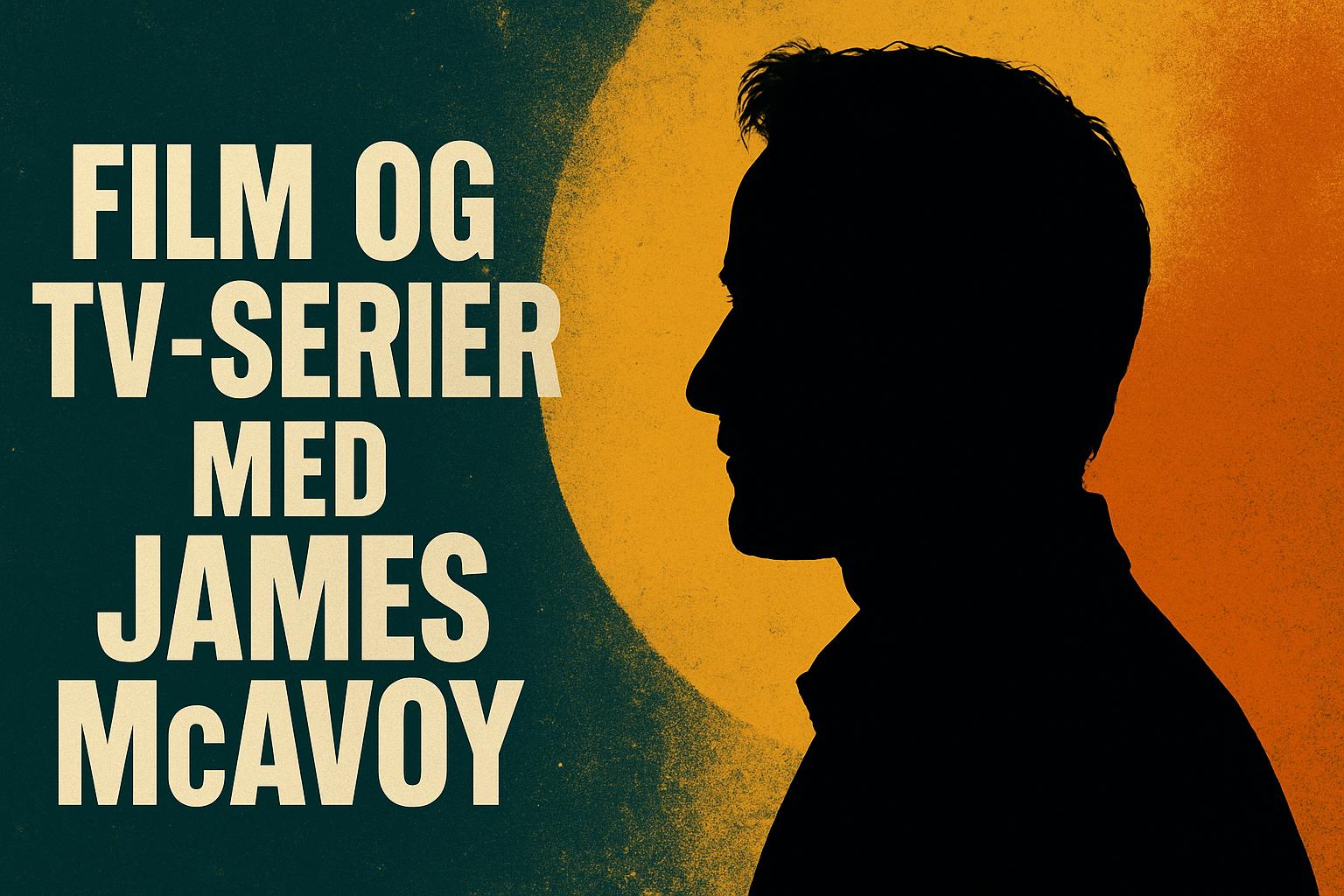 Film og tv-serier med James McAvoy