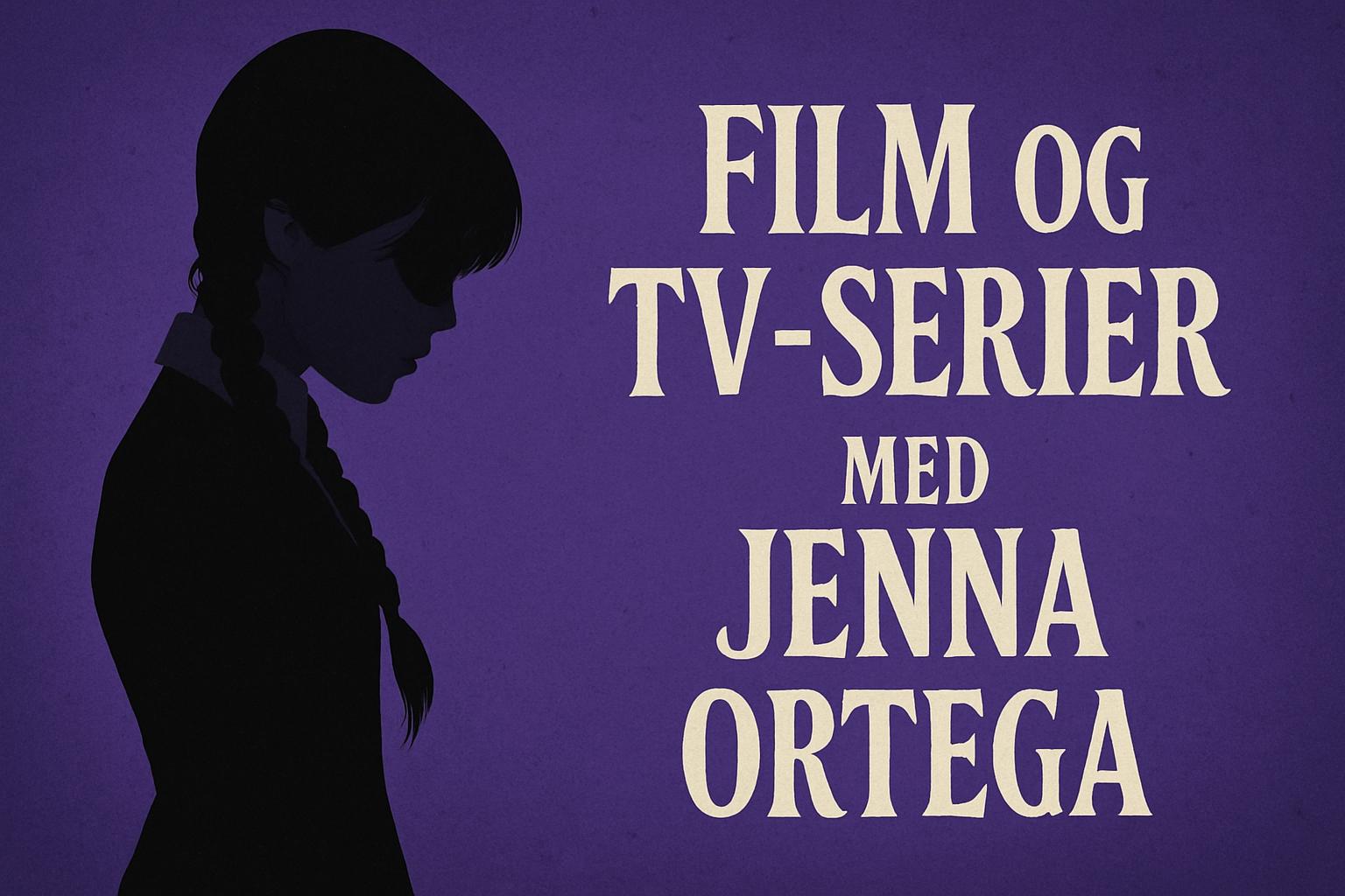Film og tv-serier med Jenna Ortega