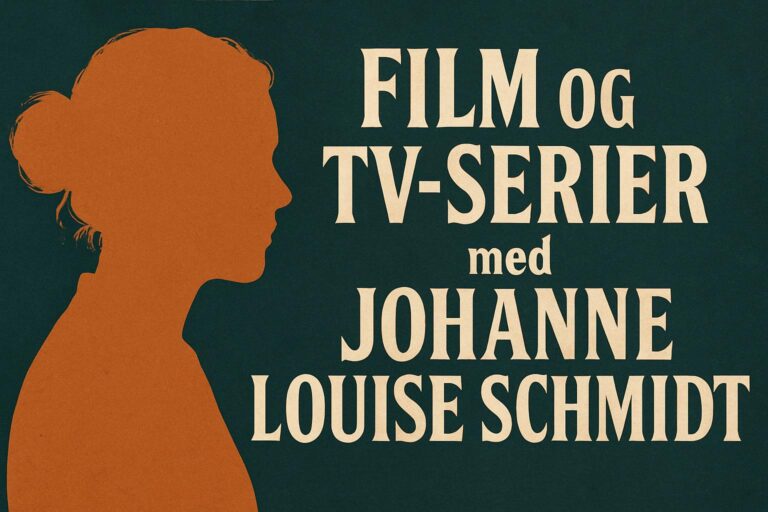 Film og tv-serier med Johanne Louise Schmidt