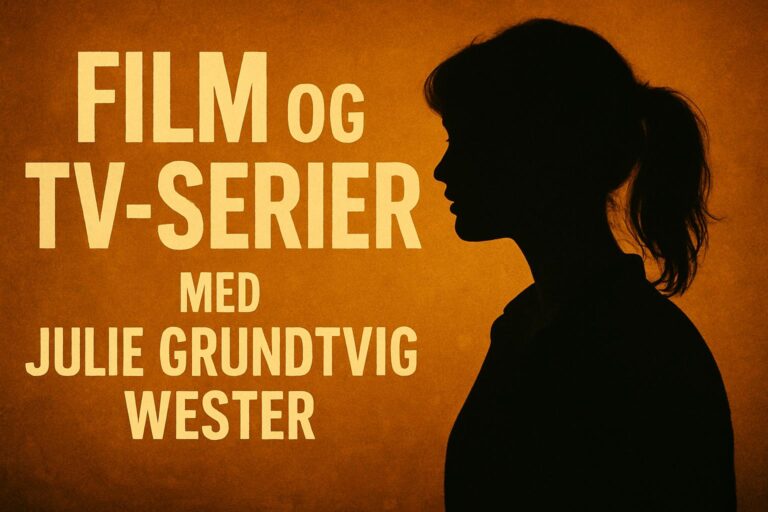 Film og tv-serier med Julie Grundtvig Wester