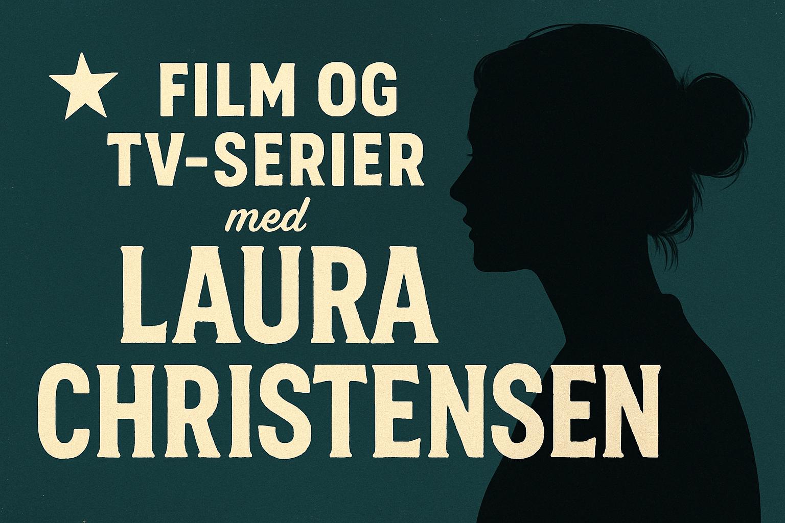Film og tv-serier med Laura Christensen