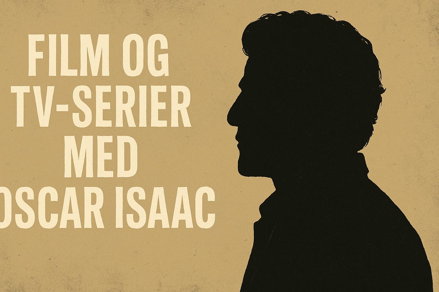 Film og tv-serier med Oscar Isaac