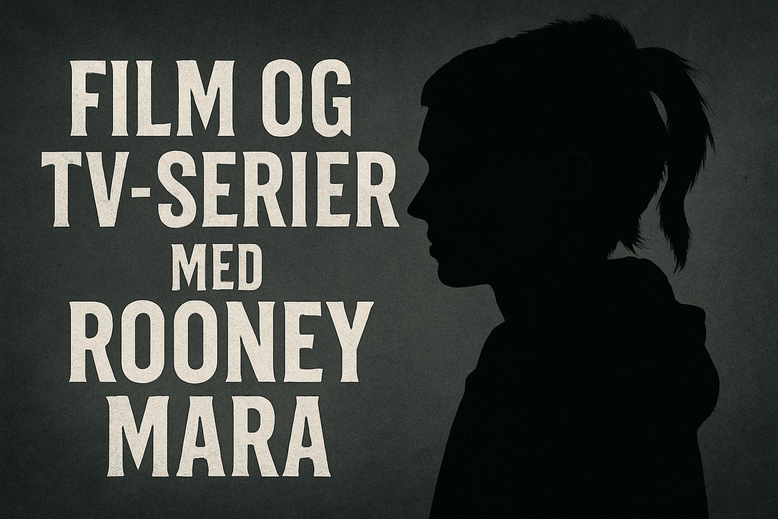 Film og tv-serier med Rooney Mara