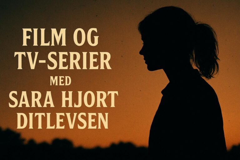 Film og tv-serier med Sara Hjort Ditlevsen