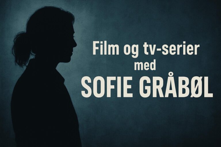 Film og tv-serier med Sofie Gråbøl
