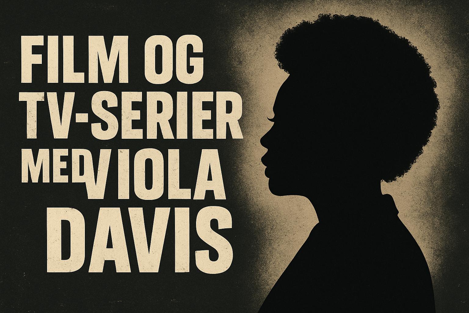 Film og tv-serier med Viola Davis