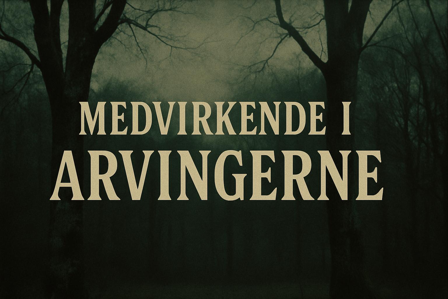 Medvirkende i Arvingerne