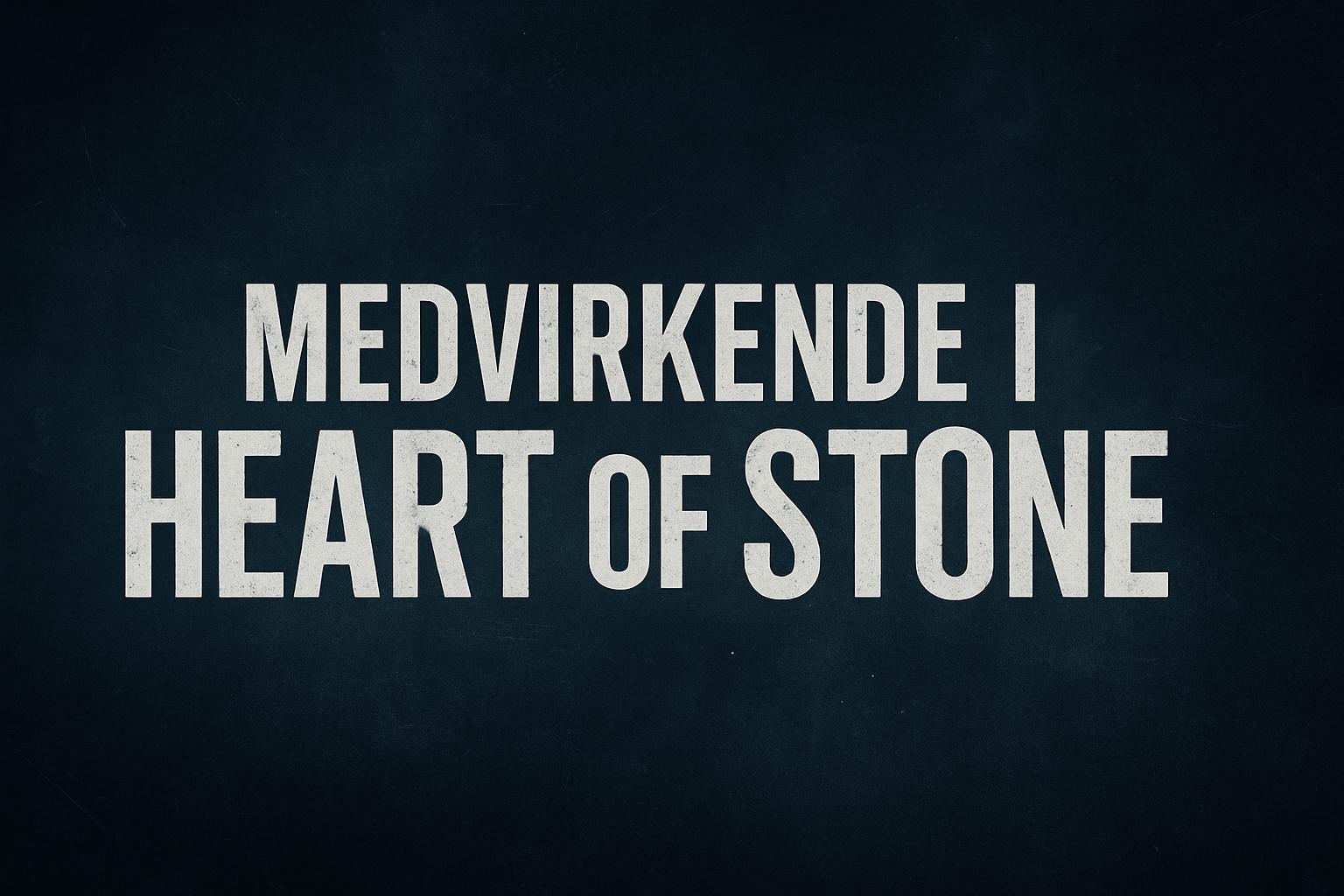 Medvirkende i Heart of Stone