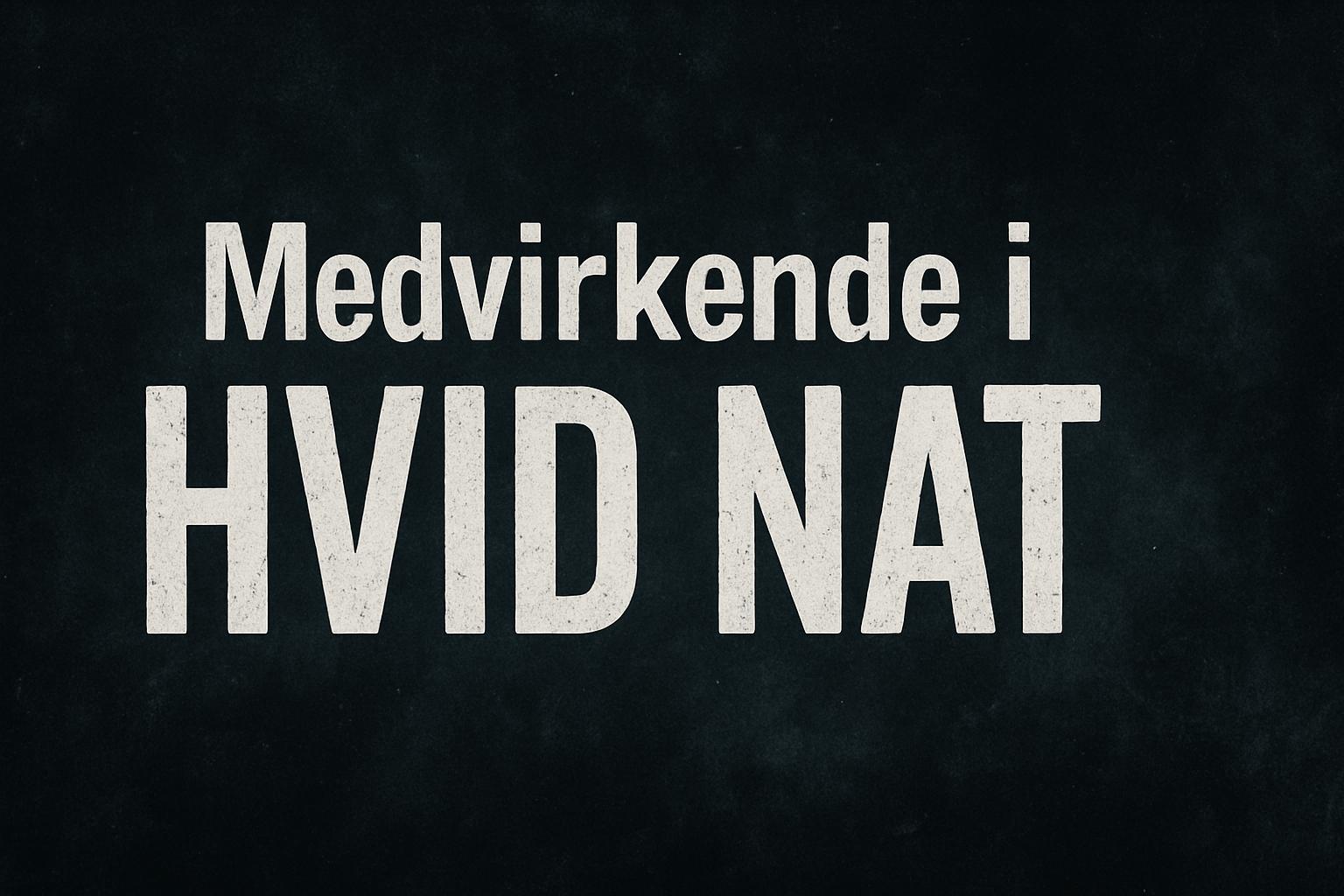 Medvirkende i Hvid nat