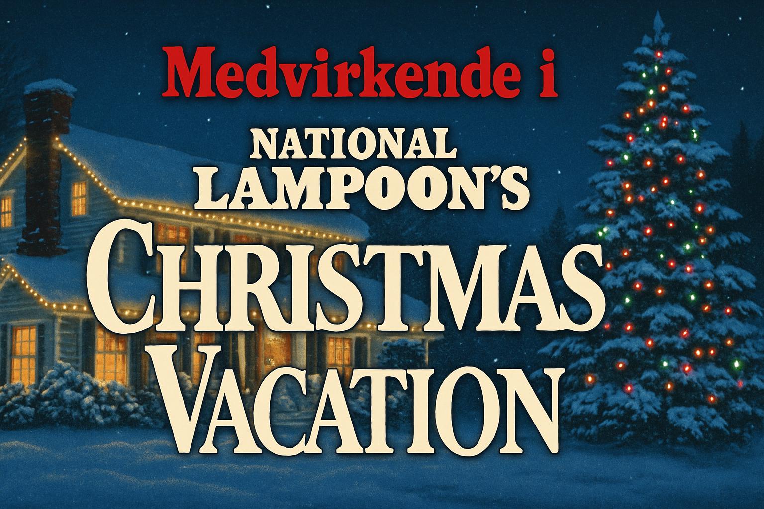 Medvirkende i National Lampoon’s Christmas Vacation
