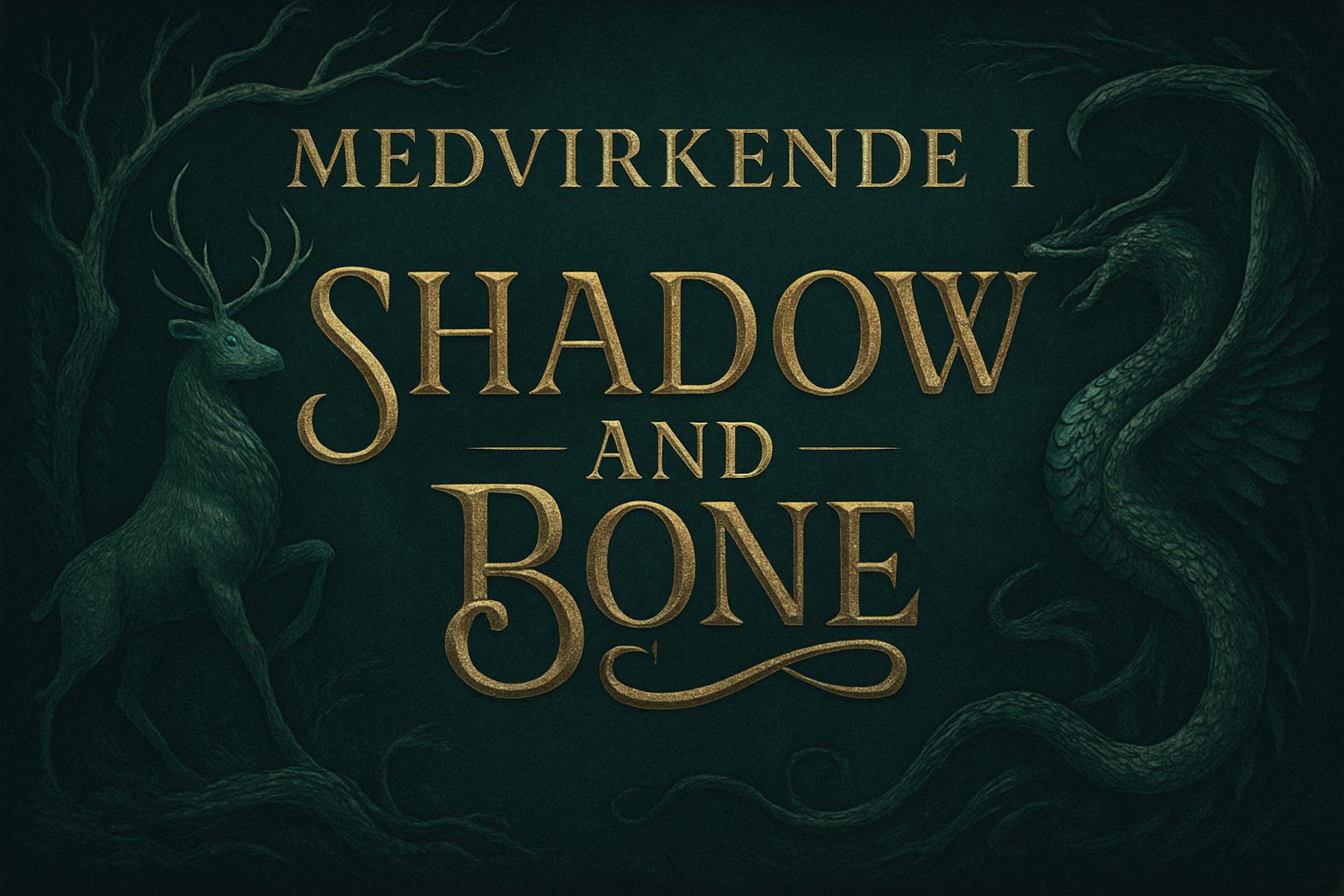 Medvirkende i Shadow and Bone