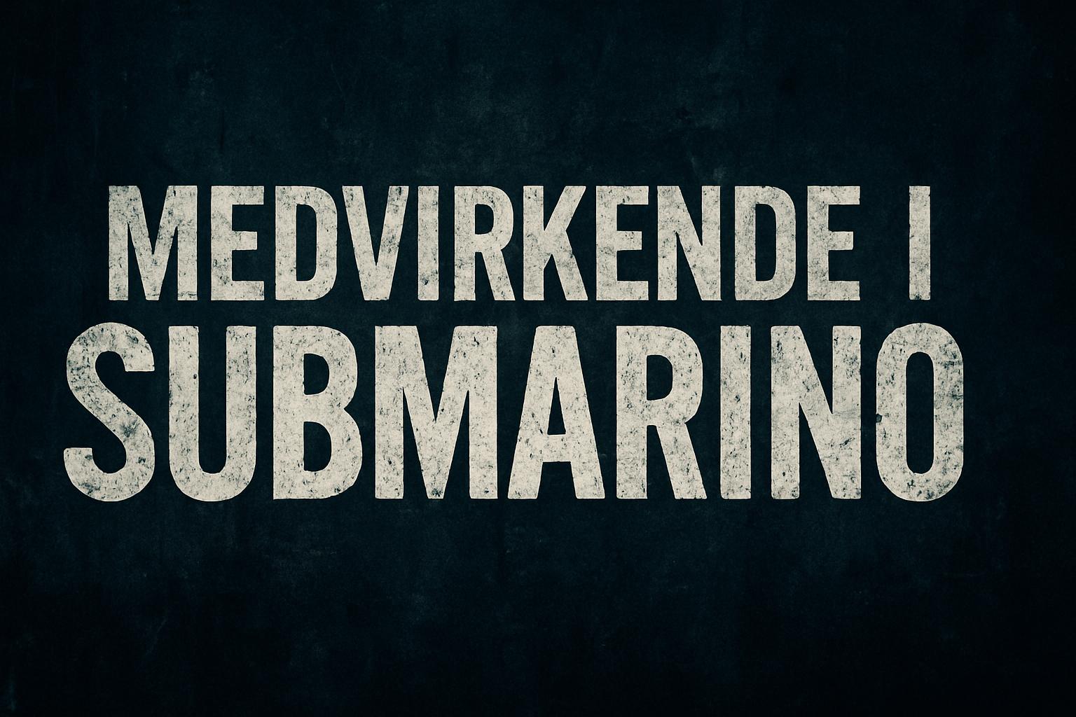 Medvirkende i Submarino