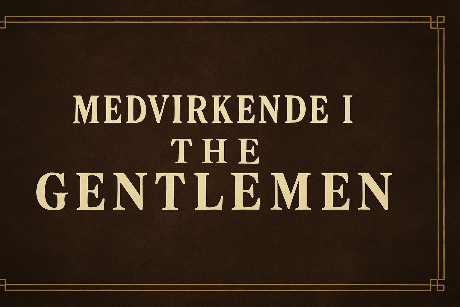 Medvirkende i The Gentlemen