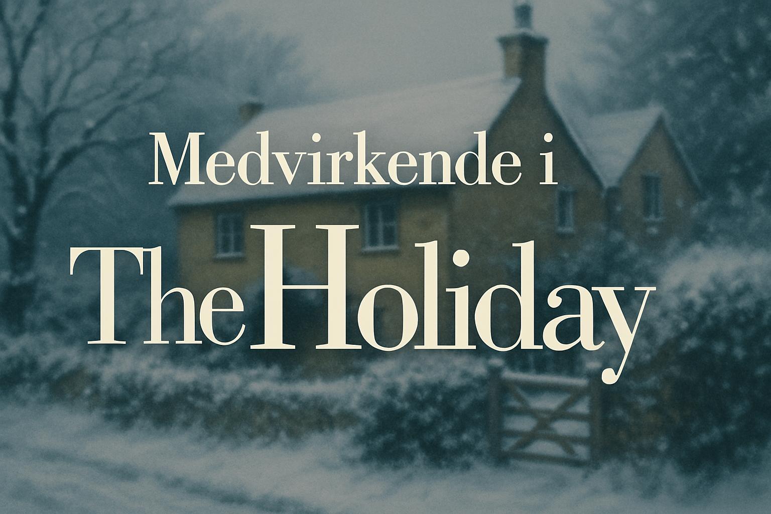 Medvirkende i The Holiday